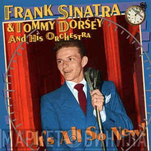 & Frank Sinatra  Tommy Dorsey And His Orchestra  - It's All So New!