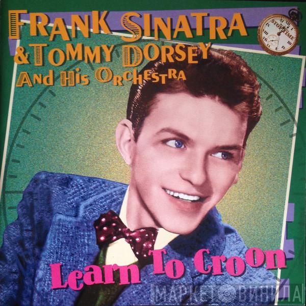 & Frank Sinatra  Tommy Dorsey And His Orchestra  - Learn To Croon