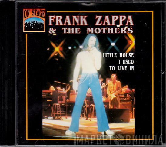 & Frank Zappa  The Mothers  - Little House I Used To Live In