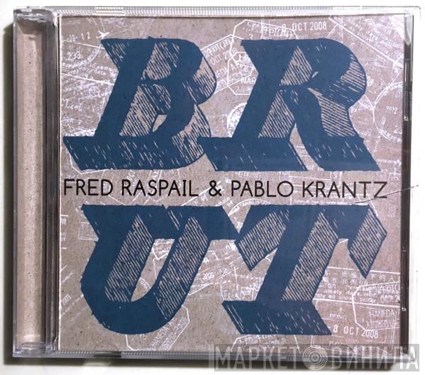 & Fred Raspail  Pablo Krantz  - Brut