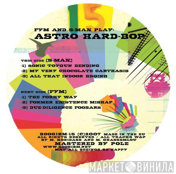 & Fym  S-Max  - Fym And S-Max Play: Astro Hard-Bop EP