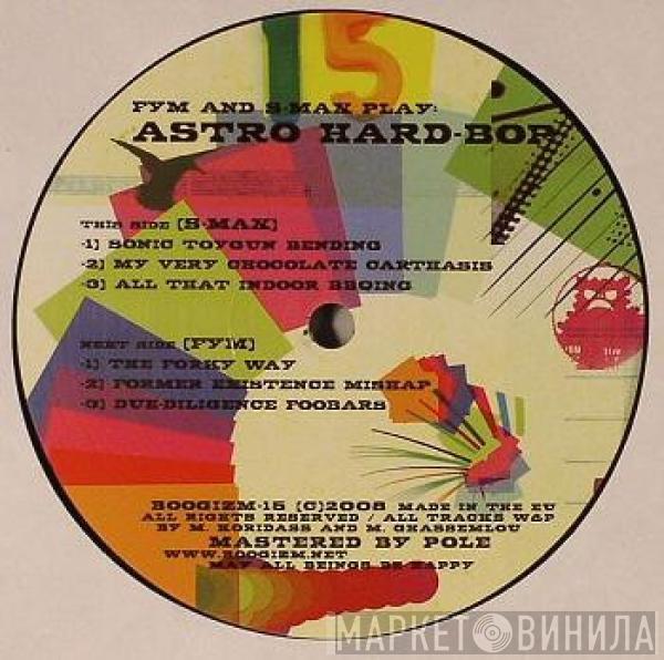 & Fym  S-Max  - Fym And S-Max Play: Astro Hard-Bop