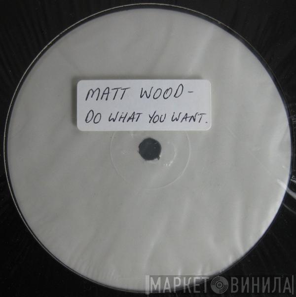 & G-Dubs  Matt Wood  - Do What You Want