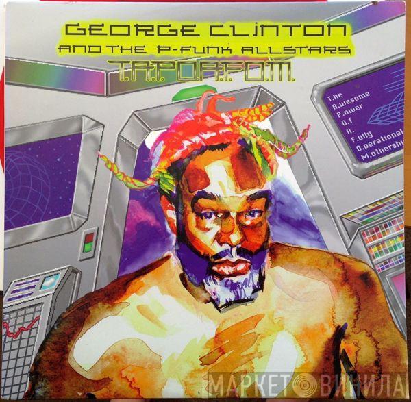 & George Clinton  P-Funk All Stars  - T.A.P.O.A.F.O.M. (The Awesome Power Of A Fully-Operational Mothership)