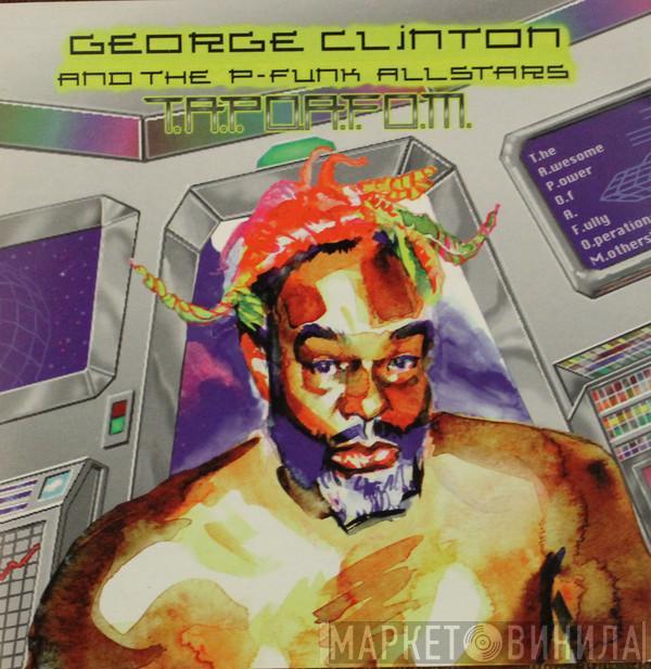 & George Clinton  P-Funk All Stars  - T.A.P.O.A.F.O.M.