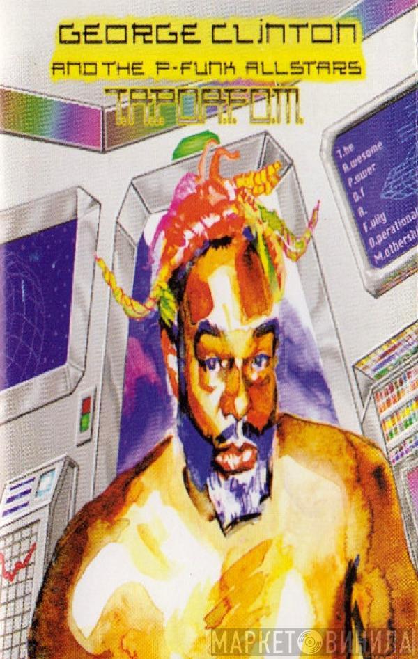 & George Clinton  P-Funk All Stars  - T.A.P.O.A.F.O.M. (The Awesome Power Of A Fully-Operational Mothership)