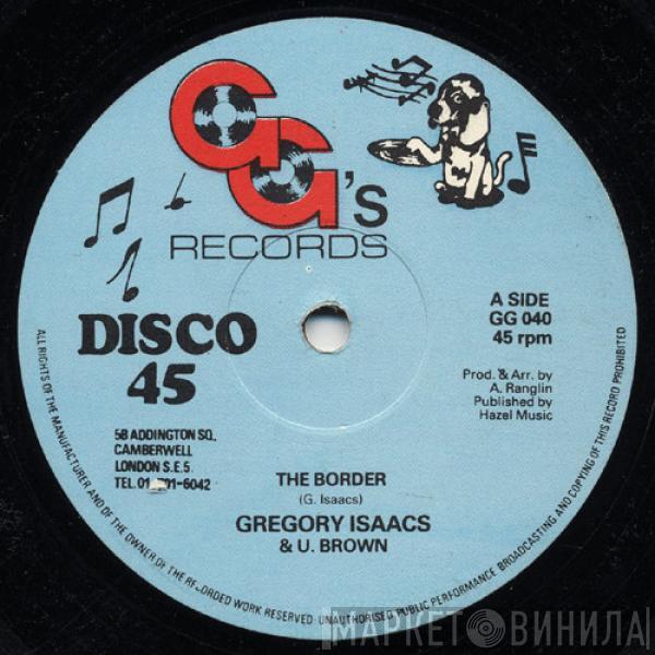 & Gregory Isaacs / U Brown  G.G. Allstars  - The Border / Out Of Rome