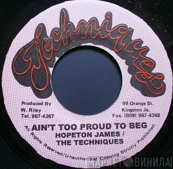 & Hopeton James  The Techniques  - Ain't Too Proud To Beg