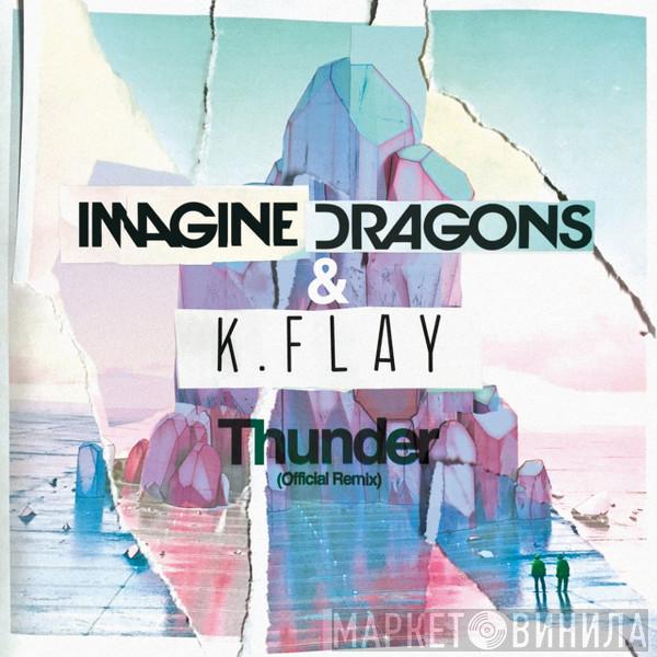 & Imagine Dragons  K.Flay  - Thunder (Official Remix)