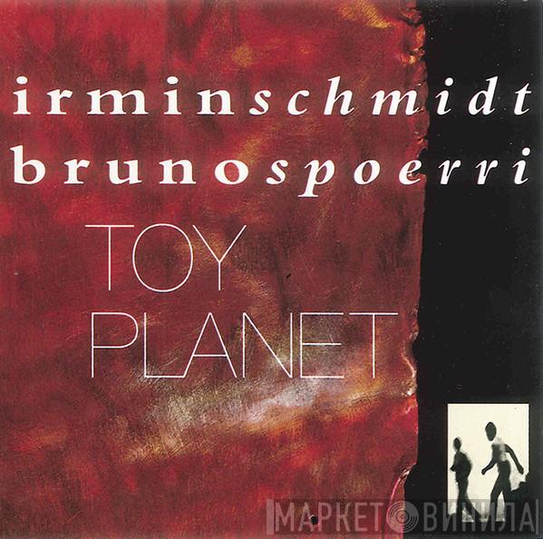 & Irmin Schmidt  Bruno Spoerri  - Toy Planet