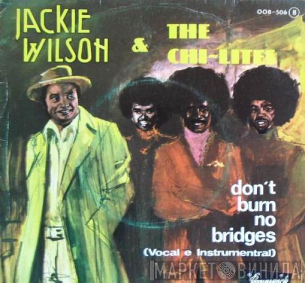 & Jackie Wilson  The Chi-Lites  - Don't Burn No Bridges (Vocal E Instrumental)