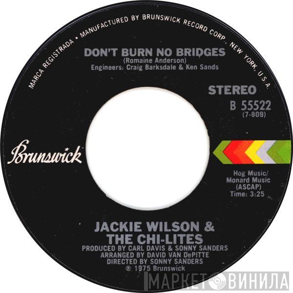 & Jackie Wilson  The Chi-Lites  - Don't Burn No Bridges