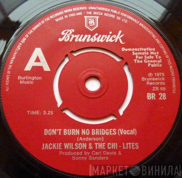 & Jackie Wilson  The Chi-Lites  - Don't Burn No Bridges