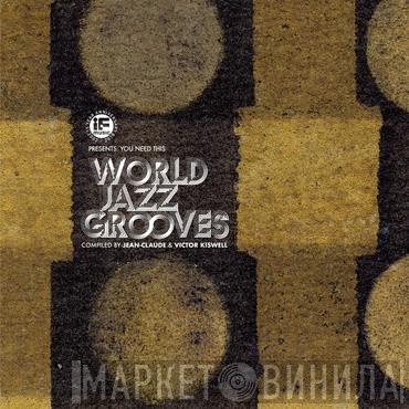 & Jean-Claude Thompson  Victor Kiswell  - If Music Presents: You Need This - World Jazz Grooves