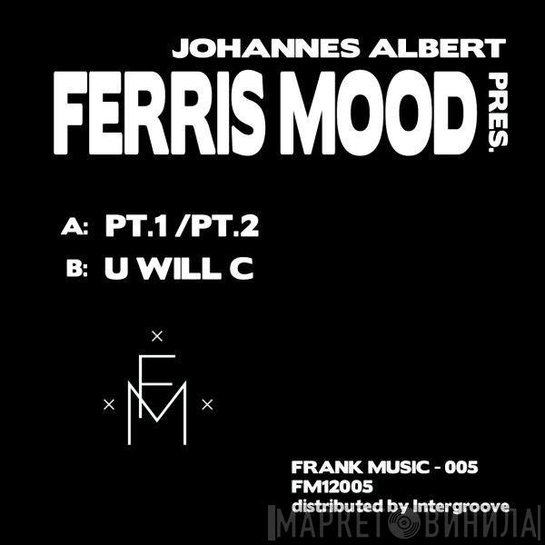 & Johannes Albert  Ferris Mood  - Johannes Albert Pres. Ferris Mood