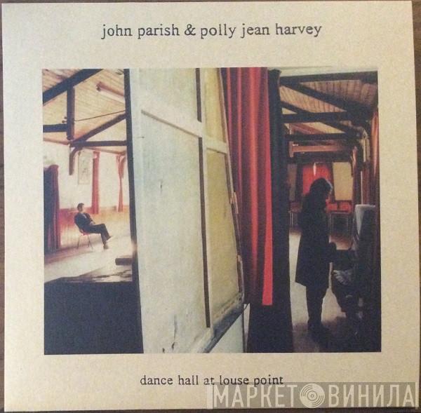 & John Parish  PJ Harvey  - Dance Hall At Louse Point