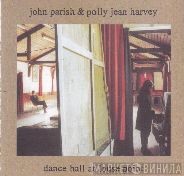 & John Parish  PJ Harvey  - Dance Hall At Louse Point