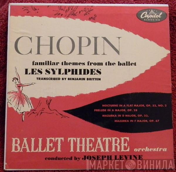 & Joseph Levine  Ballet Theatre Orchestra  - Chopin - Familiar Themes From The Ballet Les Sylphides