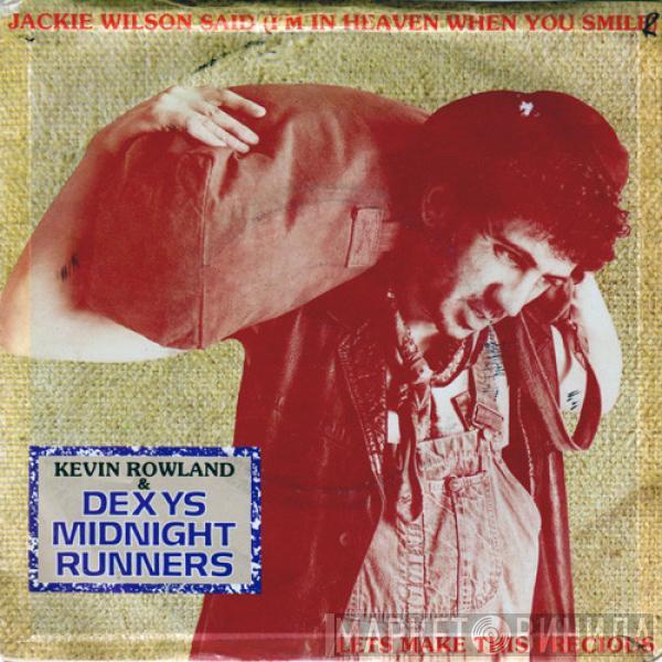 & Kevin Rowland  Dexys Midnight Runners  - Jackie Wilson Said (I'm In Heaven When You Smile) / Let's Make This Precious