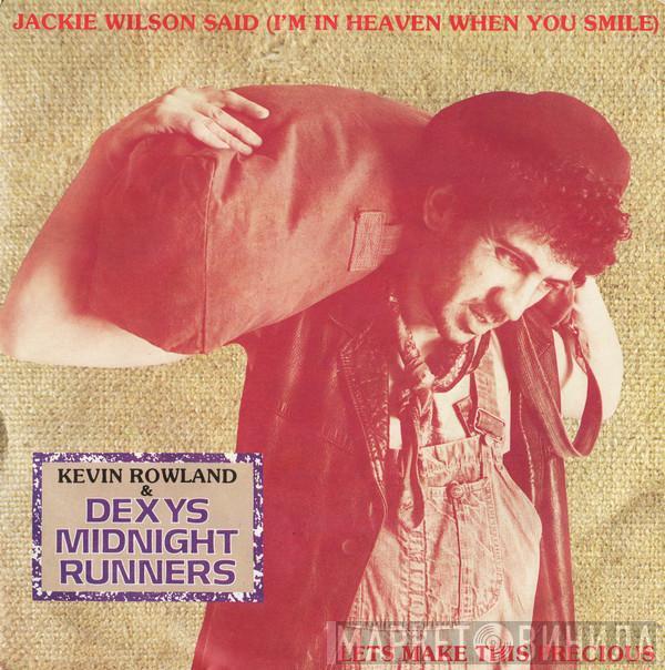 & Kevin Rowland  Dexys Midnight Runners  - Jackie Wilson Said (I'm In Heaven When You Smile) / Let's Make This Precious