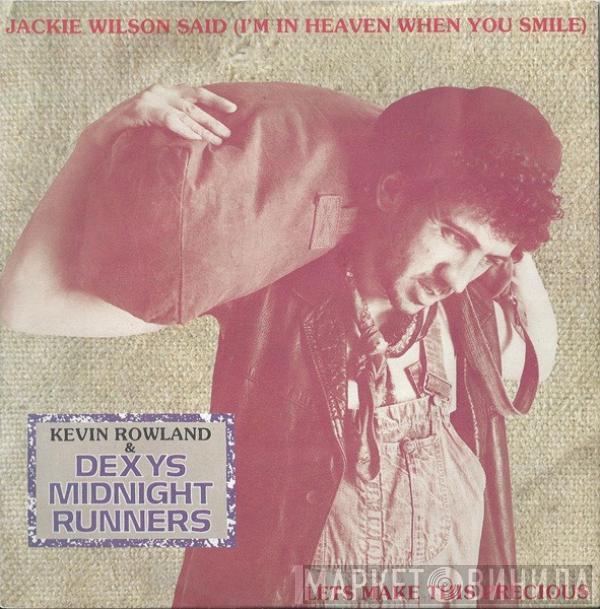 & Kevin Rowland  Dexys Midnight Runners  - Jackie Wilson Said (I'm In Heaven When You Smile) / Lets Make This Precious