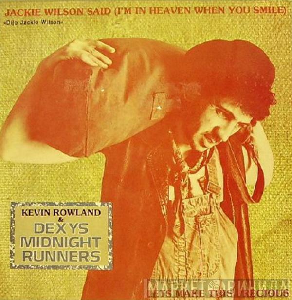 & Kevin Rowland  Dexys Midnight Runners  - Jackie Wilson Said / Let's Make This Precious