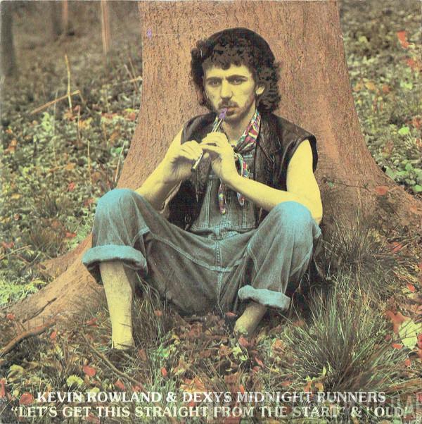 & Kevin Rowland  Dexys Midnight Runners  - Let's Get This Straight From The Start / Old