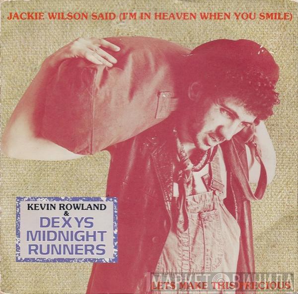& Kevin Rowland  Dexys Midnight Runners  - Jackie Wilson Said (I'm In Heaven When You Smile)