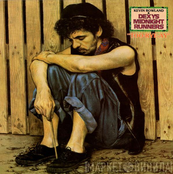 & Kevin Rowland  Dexys Midnight Runners  - Too-Rye-Ay