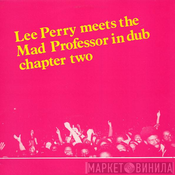 & Lee Perry  Mad Professor  - Lee Perry Meets The Mad Professor In Dub Chapter Two