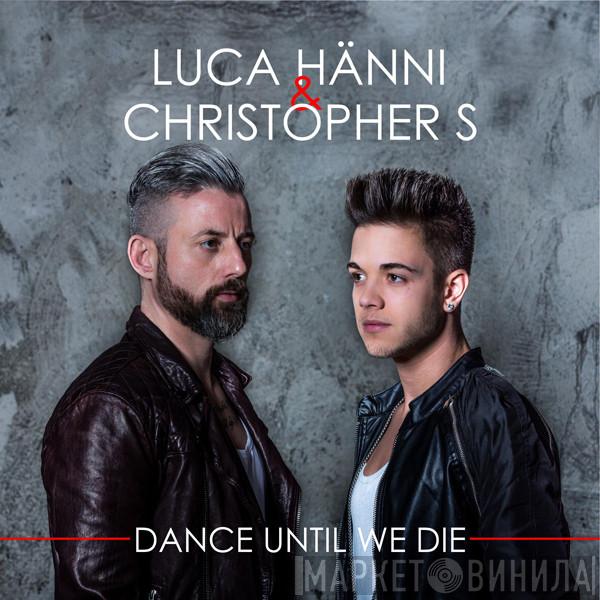 & Luca Hänni  Christopher S.  - Dance Until We Die