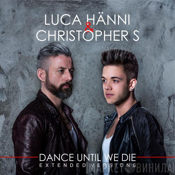 & Luca Hänni  Christopher S.  - Dance Until We Die (Extended Versions)