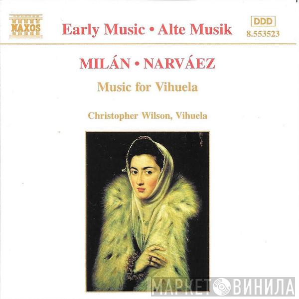 & Luis De Milán performed by Luis de Narváez  Christopher Wilson   - Music For Vihuela