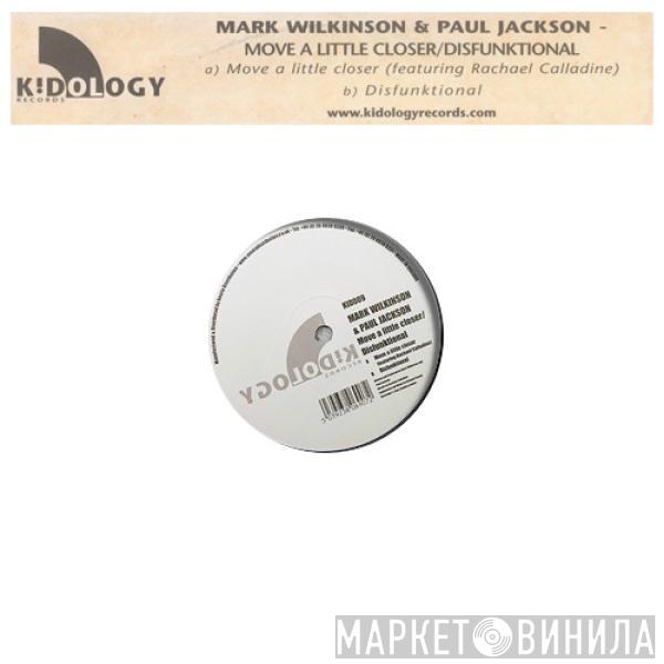 & Mark Wilkinson  Paul Jackson  - Move A Little Closer / Disfunktional