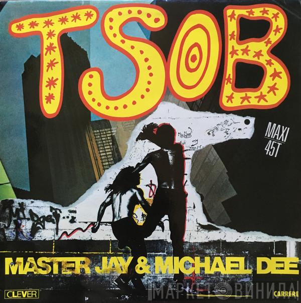 & Master Jay  Michael Dee  - T.S.O.B.