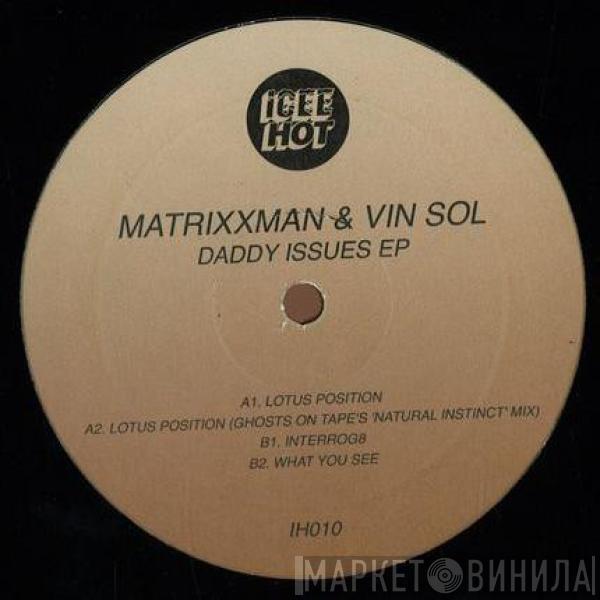 & Matrixxman  Vin Sol  - Daddy Issues EP