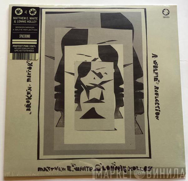 & Matthew E. White  Lonnie Holley  - Broken Mirror: A Selfie Reflection