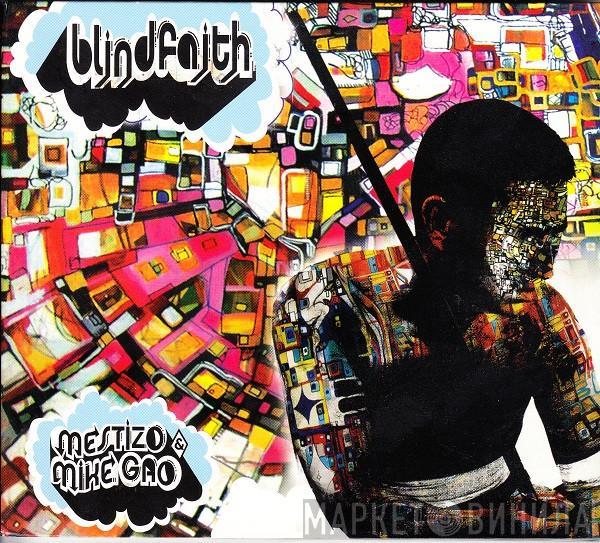 & Mestizo  Mike Gao  - Blindfaith