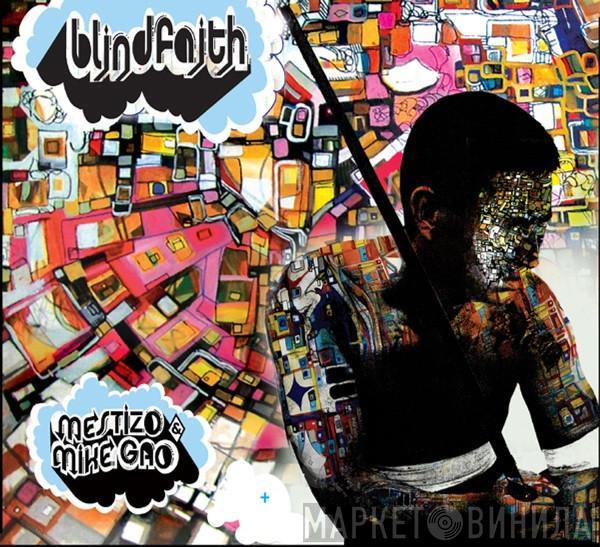 & Mestizo  Mike Gao  - Blindfaith