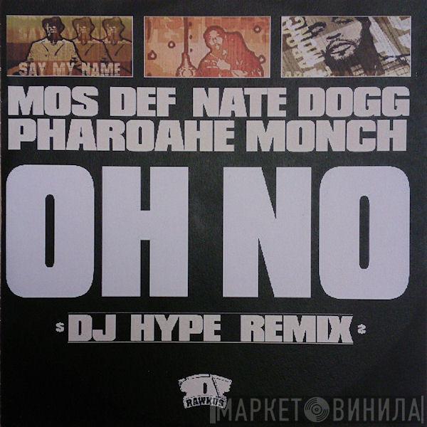 & Mos Def Featuring Pharoahe Monch  Nate Dogg  - Oh No (DJ Hype Remix)