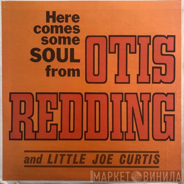 & Otis Redding  Little Joe Curtis  - Here Comes More Soul