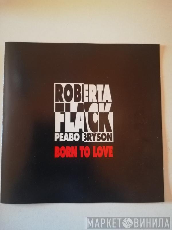 & Peabo Bryson  Roberta Flack  - Born To Love