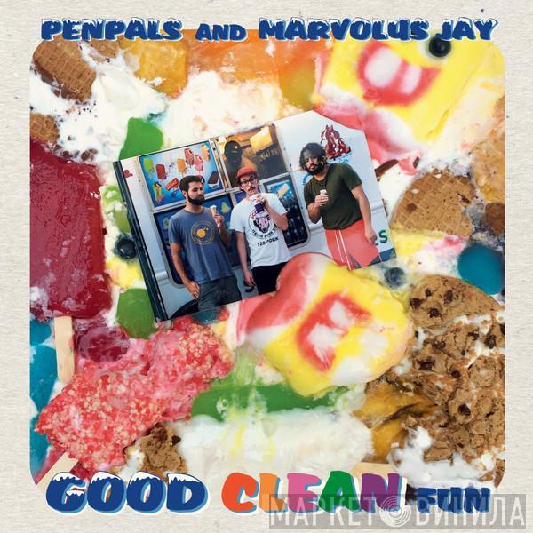 & Pen Pals   Marvolus Jay  - Good Clean Fun