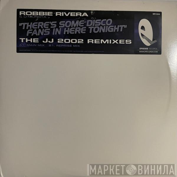 & Robbie Rivera  D-Monsta  - There's Some Disco Fans In Here Tonight (The JJ 2002 Remixes)