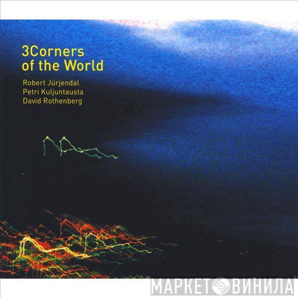 & Robert Jürjendal & Petri Kuljuntausta  David Rothenberg  - 3Corners Of The World