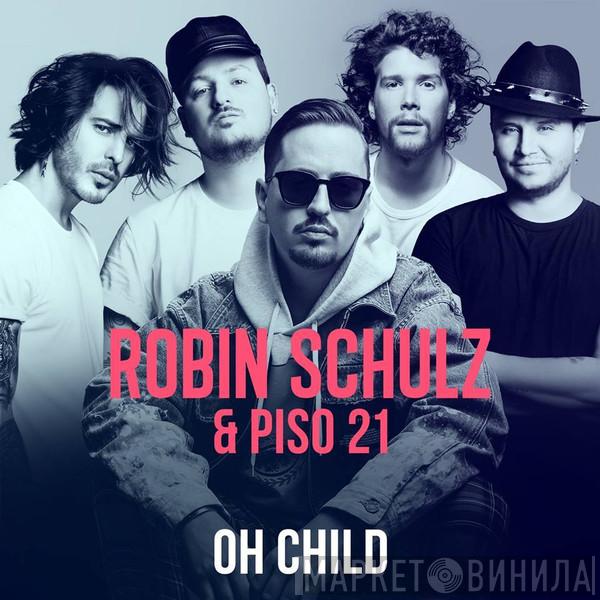 & Robin Schulz  Piso 21  - Oh Child