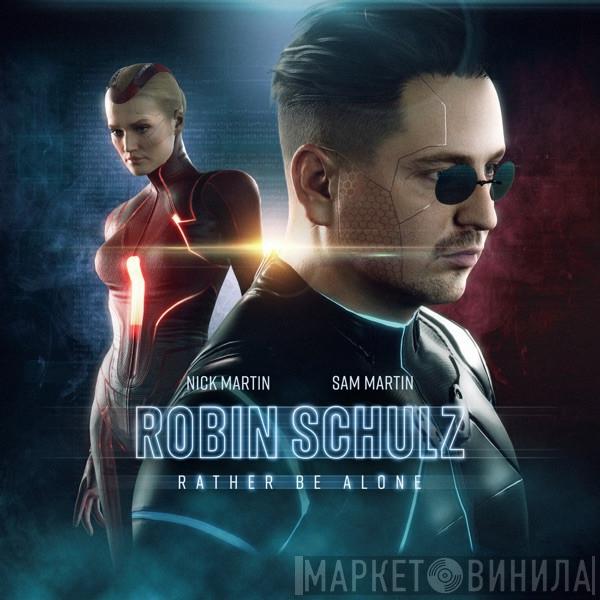& Robin Schulz feat. Sam Martin   Nick Martin   - Rather Be Alone