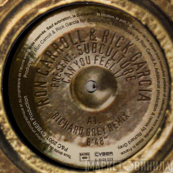 & Ron Carroll Presents: Rick Garcia  Subculture  - Can You Feel It