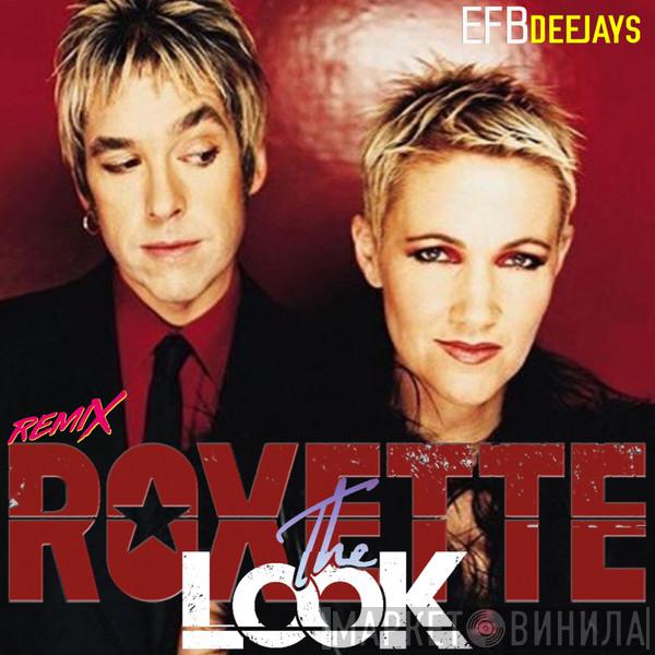 & Roxette  Efb Deejays  - The Look (Remix)