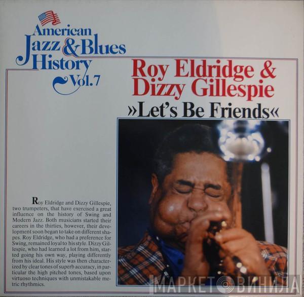 & Roy Eldridge  Dizzy Gillespie  - Let's Be Friends